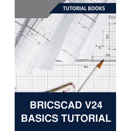 BricsCAD V24 Basics Tutorial (COLORED): A Step-by-Step Guide to CAD Design and Drafting - Paperback