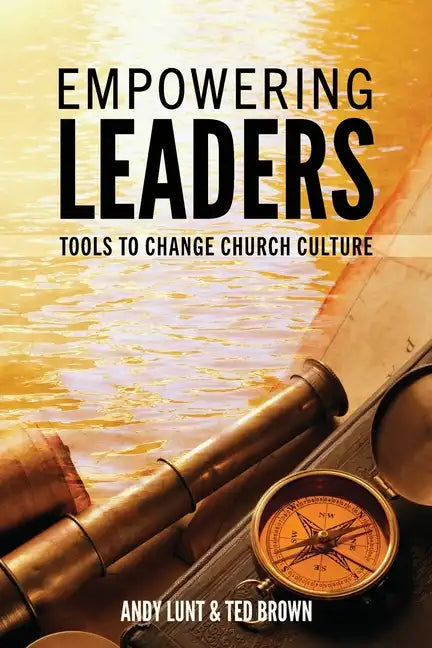 Empowering Leaders: Tools to Change Church Culture - Paperback