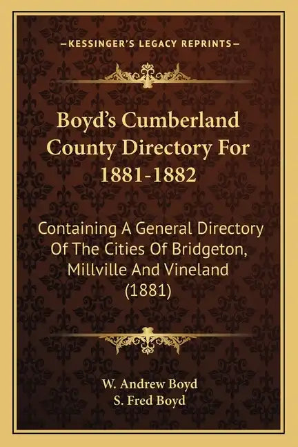 Boyd's Cumberland County Directory For 1881-1882: Containing A General Directory Of The Cities Of Bridgeton, Millville And Vineland (1881) - Paperback