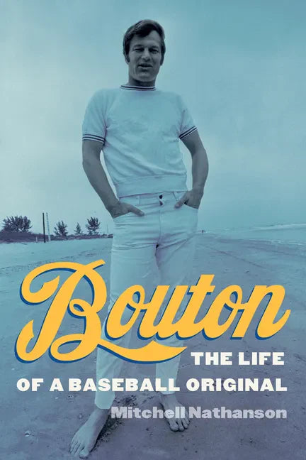 Bouton: The Life of a Baseball Original - Hardcover