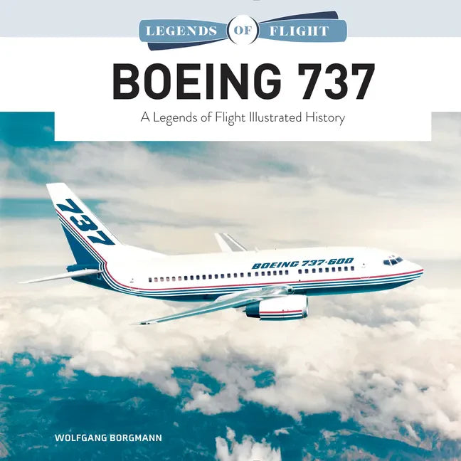 Boeing 737: A Legends of Flight Illustrated History - Hardcover