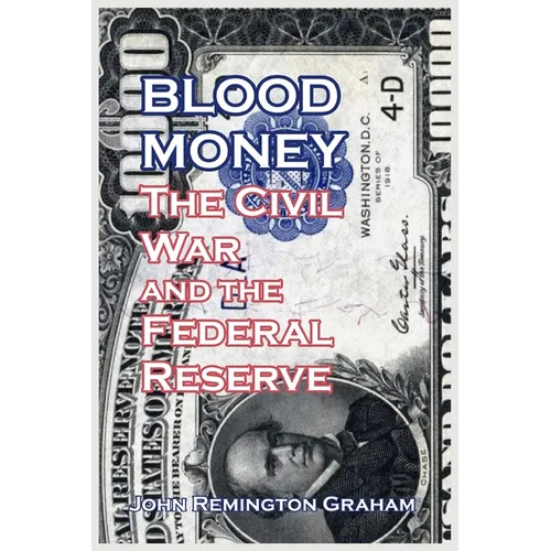 Blood Money: The Civil War and the Federal Reserve - Paperback