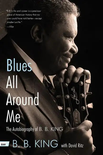 Blues All Around Me: The Autobiography of B. B. King - Paperback