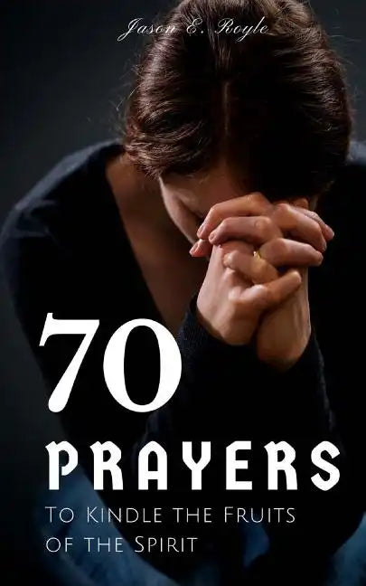 Book of 70 Prayers: To Kindle the Fruits of the Spirit - Paperback