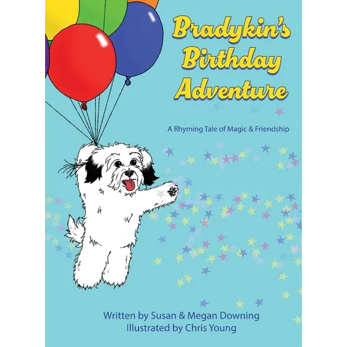 Bradykin's Birthday Adventure: A Rhyming Tale of Magic & Friendship - Hardcover