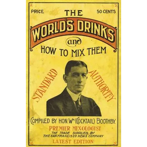 Boothby's World Drinks And How To Mix Them 1907 Reprint - Paperback
