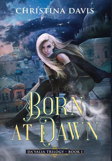 Born at Dawn: An Upper YA Fantasy Adventure Begins - Hardcover