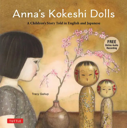 Anna's Kokeshi Dolls: A Children's Story Told in English and Japanese (with Free Audio Recording) - Hardcover