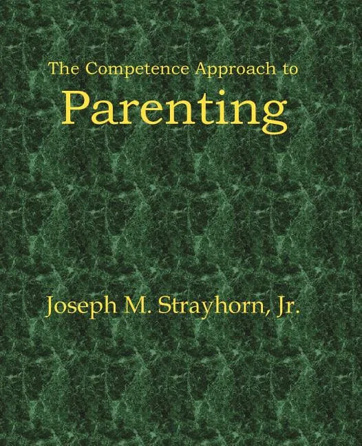 The Competence Approach to Parenting - Paperback