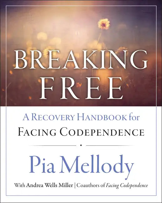 Breaking Free: A Recovery Handbook for ``Facing Codependence'' - Paperback