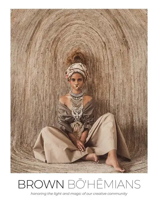 Brown Bohemians: Honoring the Light and Magic of Our Creative Community - Hardcover