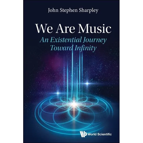 We Are Music: An Existential Journey Toward Infinity - Paperback