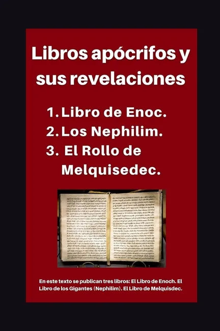 Libros apócrifos y sus revelaciones: 1. Libro de Enoc. 2. Los Nephilim. 3. El Rollo de Melquisedec. - Paperback