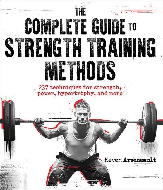 The Complete Guide to Strength Training Methods - Paperback