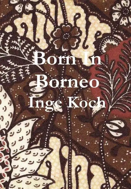 Born in Borneo - Hardcover