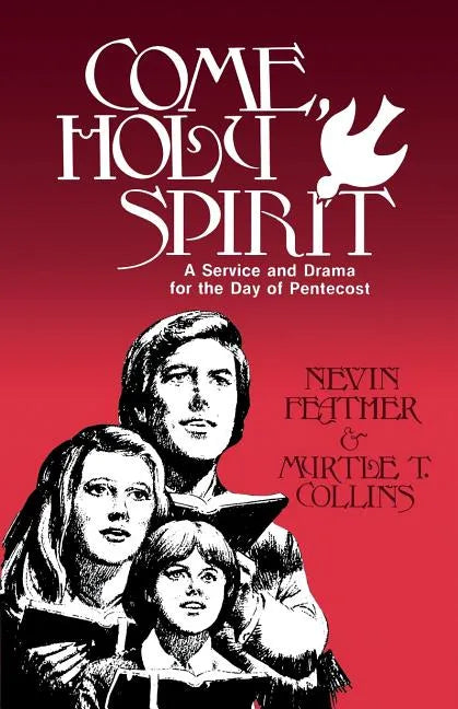 Come, Holy Spirit: A Service and Drama for the Day of Pentecost - Paperback