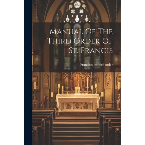 Manual Of The Third Order Of St. Francis - Paperback
