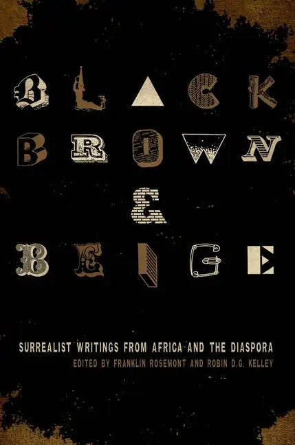 Black, Brown, & Beige: Surrealist Writings from Africa and the Diaspora - Paperback