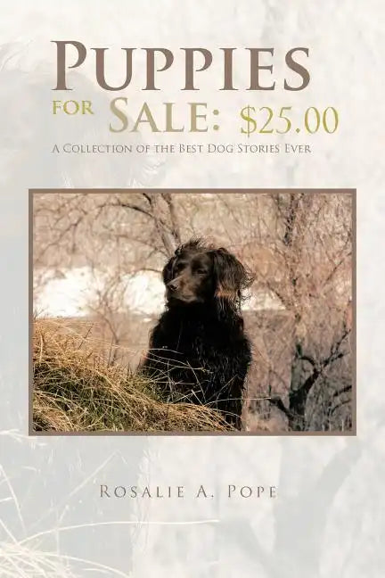 Puppies for Sale: $25.00 a Collection of the Best Dog Stories Ever - Paperback