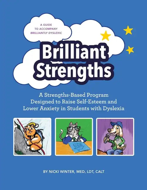 Brilliant Strengths: A Strengths-Based Program Designed to Raise Self-Esteem and Lower Anxiety in Students with Dyslexia - Paperback