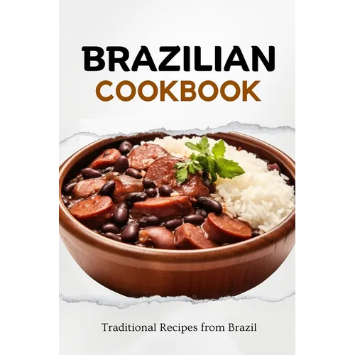 Brazilian Cookbook: Traditional Recipes from Brazil - Paperback
