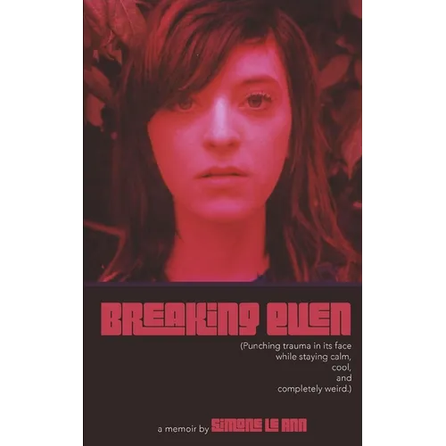 Breaking Even: Punching trauma in its face while staying calm, cool, and completely weird. - Paperback