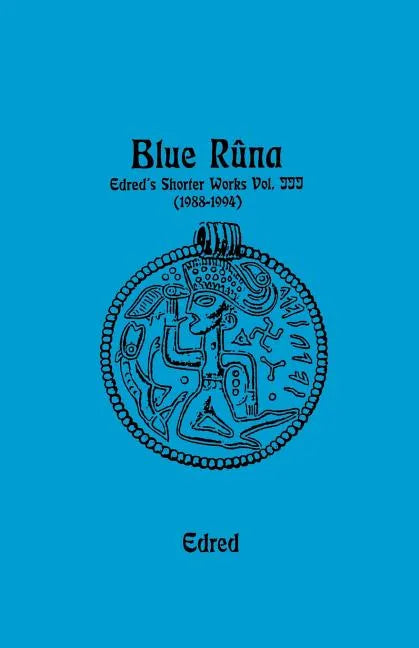 Blue Runa: Edred's Shorter Wporks (1988-1994) - Paperback