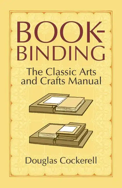 Bookbinding: The Classic Arts and Crafts Manual - Paperback