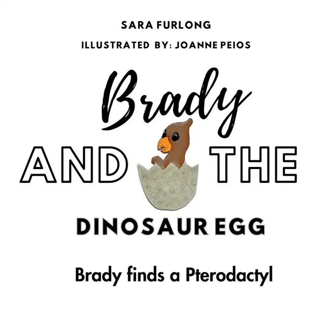 Brady and the Dinosaur Egg- Brady finds a Pterodactyl - Paperback