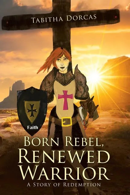 Born Rebel, Renewed Warrior: A Story of Redemption - Paperback