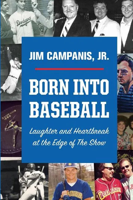 Born Into Baseball: Laughter and Heartbreak at the Edge of The Show - Paperback