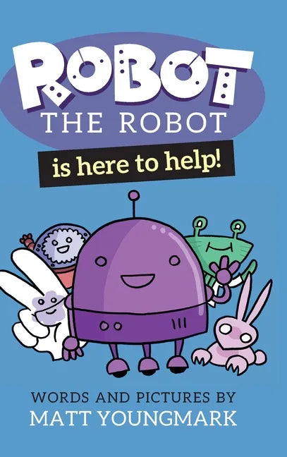 Robot the Robot is Here to Help! - Hardcover