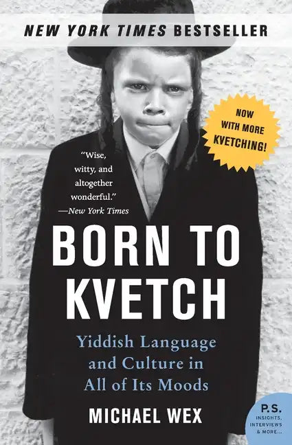 Born to Kvetch: Yiddish Language and Culture in All of Its Moods - Paperback