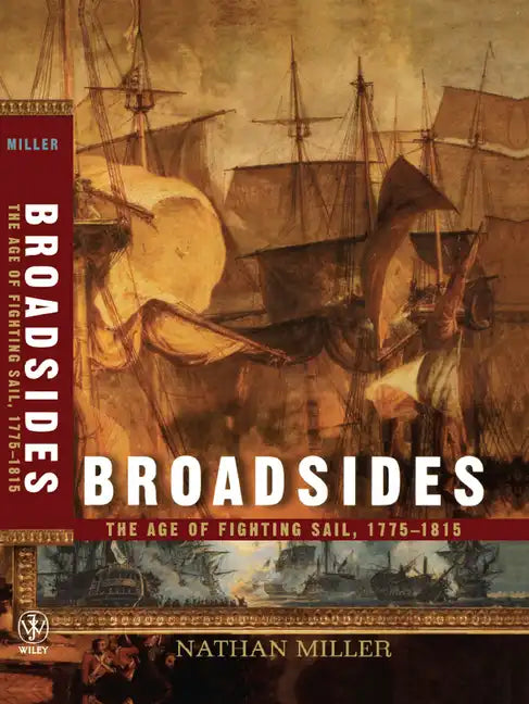 Broadsides: The Age of Fighting Sail, 1775-1815 - Hardcover
