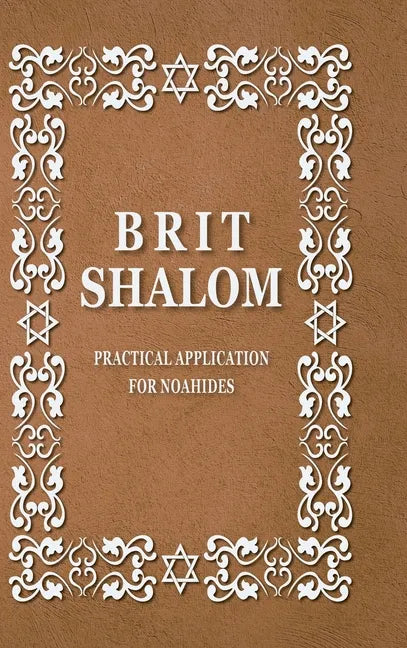 BRIT SHALOM by RABBI OURY CHERKI: Practical Application for NOAHIDES - Hardcover