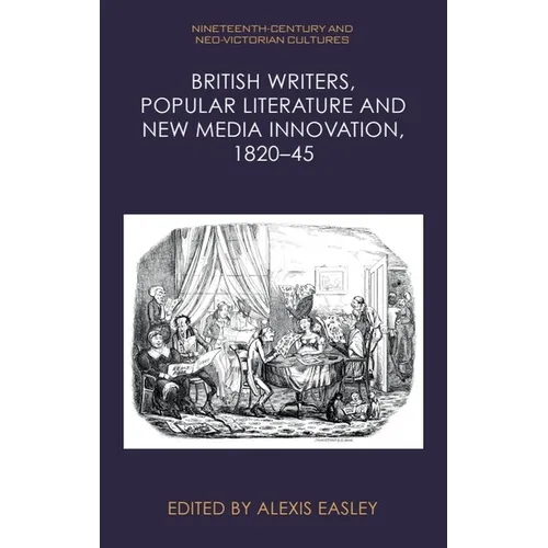 British Writers, Popular Literature and New Media Innovation, 1820-45 - Hardcover