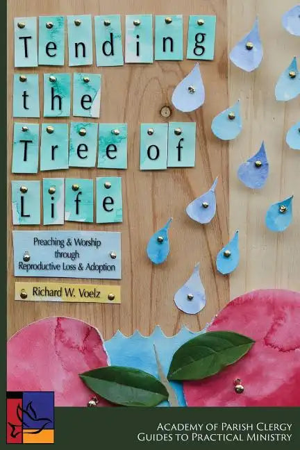 Tending the Tree of Life: Preaching and Worship through Reproductive Loss and Adoption - Paperback