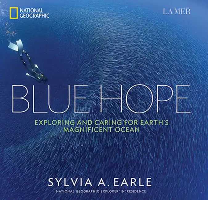 Blue Hope: Exploring and Caring for Earth's Magnificent Ocean - Hardcover