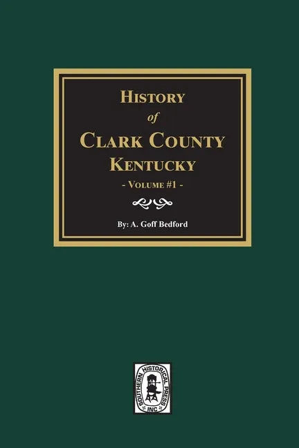 History of Clark County, Kentucky. (Volume #1): Land of Our Fathers - Paperback