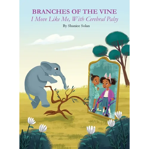 BRANCHES OF THE VINE- I Move Like Me, With Cerebral Palsy - Hardcover