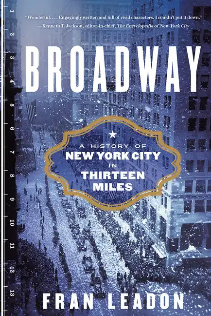 Broadway: A History of New York City in Thirteen Miles - Paperback