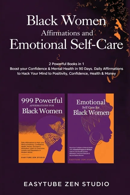 Black Women Affirmations and Emotional Self Care: 2 Powerful Books in 1 Boost Your Confidence & Mental Health in 90 Days. Daily Affirmations to Hack Y - Paperback