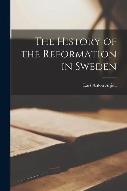 The History of the Reformation in Sweden - Paperback