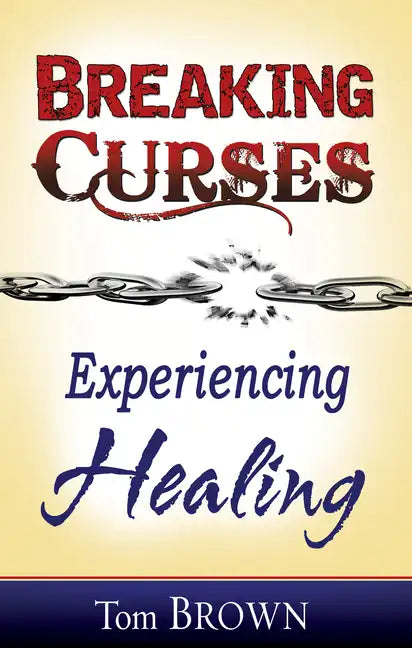 Breaking Curses, Experiencing Healing - Paperback