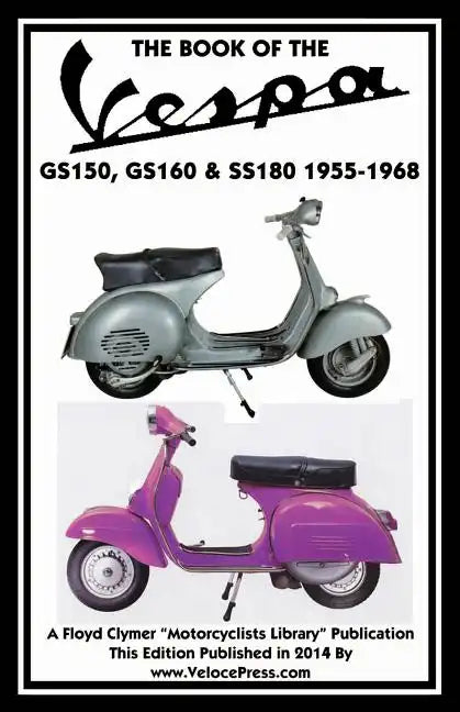 Book of the Vespa Gs150, Gs160 & Ss180 1955-1968 - Paperback