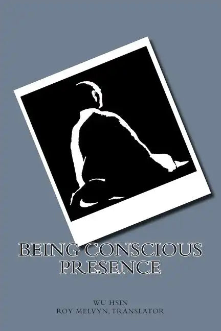 Being Conscious Presence - Paperback