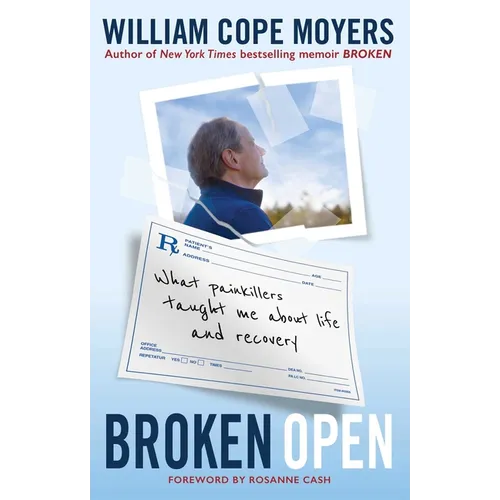Broken Open: What Painkillers Taught Me about Life and Recovery - Paperback