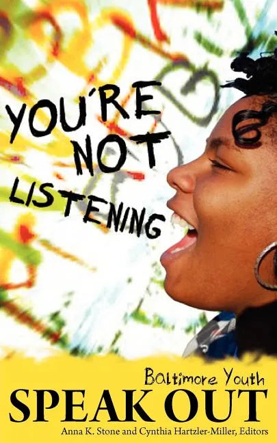 You're Not Listening: Baltimore Youth Speak Out - Paperback