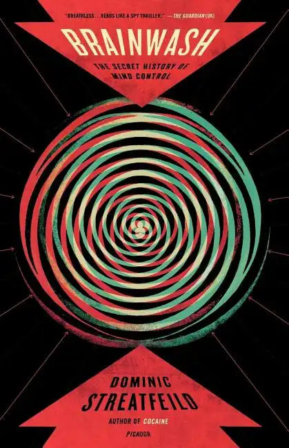 Brainwash: The Secret History of Mind Control - Paperback