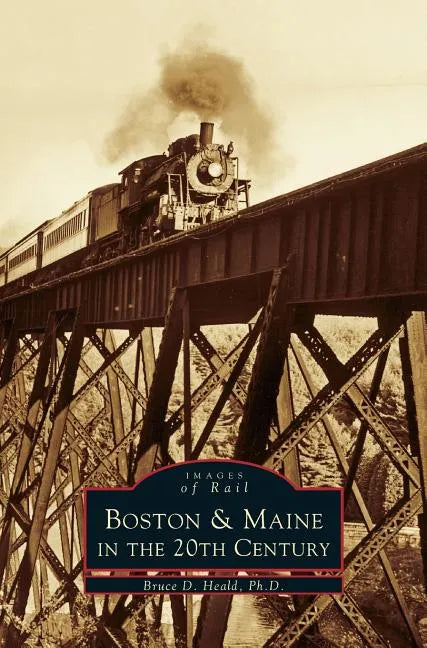 Boston & Maine in the 20th Century - Hardcover